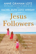 Jesus Followers: Real-Life Lessons for Igniting Faith in the Next Generation - Paperback