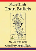 More Birds Than Bullets: My Life with Birds - Paperback
