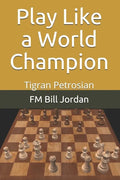 Play Like a World Champion: Tigran Petrosian - Paperback