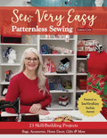 Sew Very Easy Patternless Sewing: 23 Skill-Building Projects; Bags, Accessories, Home Decor, Gifts & More - Paperback