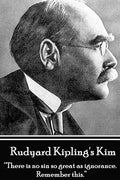 Rudyard Kipling's Kim: "There is no sin so great as ignorance. Remember this." - Paperback