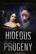 Hideous Progeny: Mary Shelley and Her Monster - Paperback