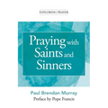 Praying with Saints and Sinners - Paperback
