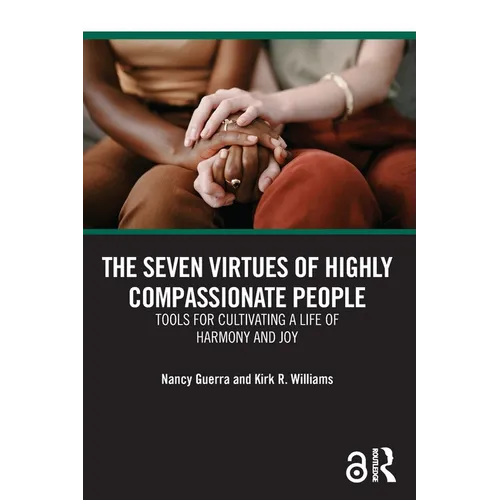 The Seven Virtues of Highly Compassionate People: Tools for Cultivating a Life of Harmony and Joy - Paperback