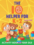 The IQ Helper for K-2: Activity Book 5 Year Old - Paperback