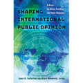Shaping International Public Opinion: A Model for Nation Branding and Public Diplomacy - Paperback