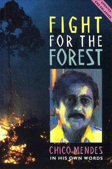 Fight for the Forest 2nd Edition: Chico Mendes in His Own Words - Paperback