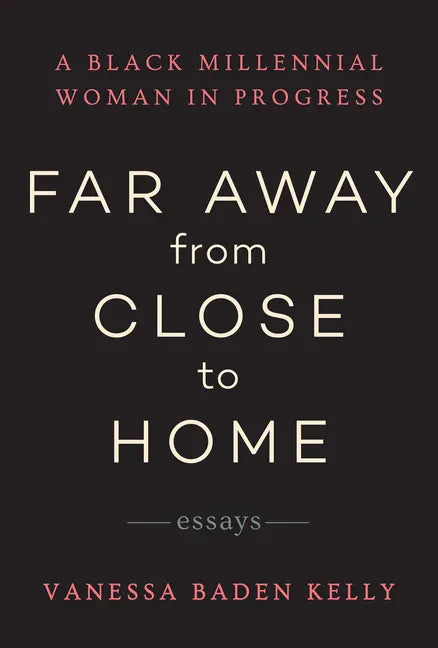 Far Away from Close to Home: Essays - Paperback