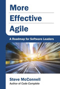 More Effective Agile: A Roadmap for Software Leaders - Hardcover