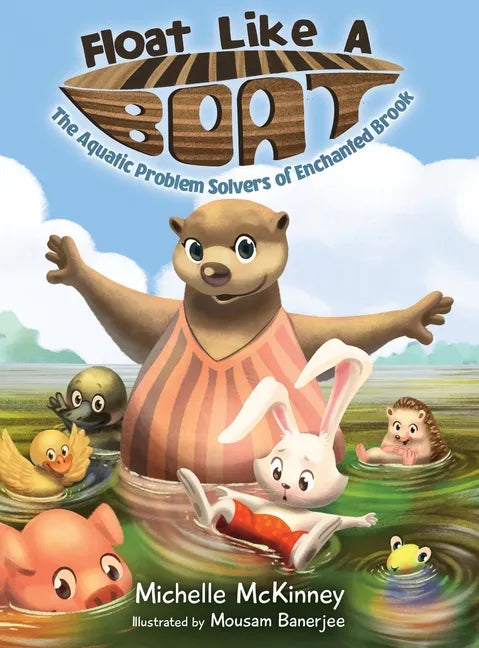 Float Like A Boat: The Aquatic Problem Solvers of Enchanted Brook - Hardcover