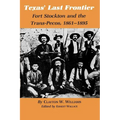 Texas' Last Frontier: Fort Stockton and the Trans-Pecos, 1861-1895 - Paperback