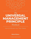 The Universal Management Principle Workbook: How to Motivate Your Team Better - Paperback
