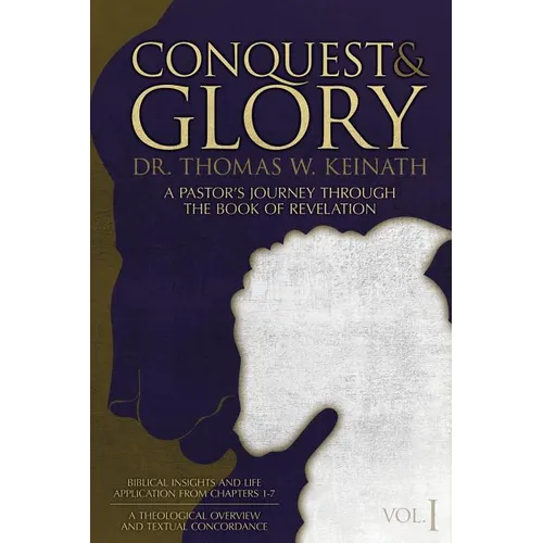 Conquest & Glory: A Pastor's Journey Through The Book of Revelation - Paperback