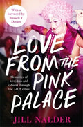 Love from the Pink Palace: Memories of Love, Loss and Cabaret Through the AIDS Crisis - Hardcover