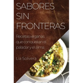 Sabores Sin Fronteras: Recetas veganas que conquistan el paladar y el alma - Paperback