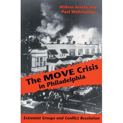 The MOVE Crisis In Philadelphia: Extremist Groups and Conflict Resolution - Paperback