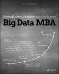 Big Data MBA: Driving Business Strategies with Data Science - Paperback