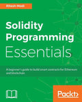 Solidity Programming Essentials: A beginner's guide to build smart contracts for Ethereum and blockchain - Paperback
