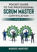 Pocket guide to the Professional Scrum Master Certification (PSM 1) - Paperback