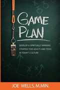 Game Plan: Develop a Spiritually Winning Strategy for Adults and Teens in Today's Culture - Paperback