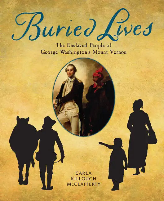 Buried Lives: The Enslaved People of George Washington's Mount Vernon - Hardcover
