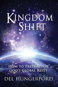 Kingdom Shift: How to Prepare for God's Global Reset - Paperback