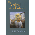 The Arrival of the Future - Paperback