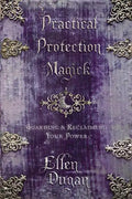 Practical Protection Magick: Guarding & Reclaiming Your Power - Paperback