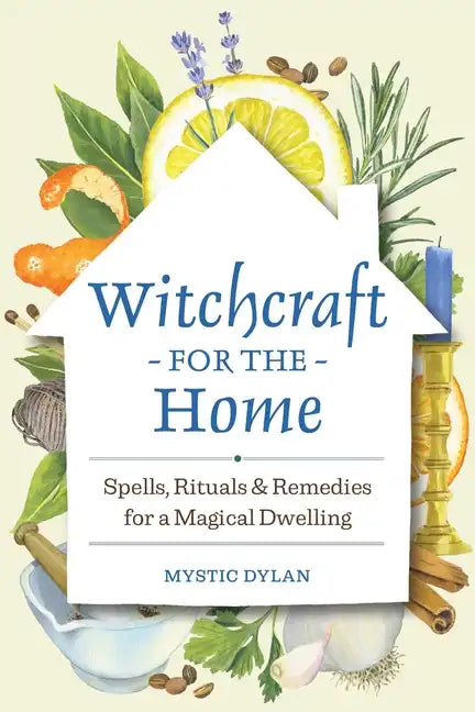 Witchcraft for the Home: Spells, Rituals & Remedies for a Magical Dwelling - Paperback