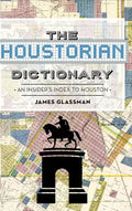 The: Houstorian Dictionary: An Insider's Index to Houston - Hardcover