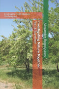 Investigating Nature Together. Part 4: Summer: Ecological Field Studies Techniques - Paperback