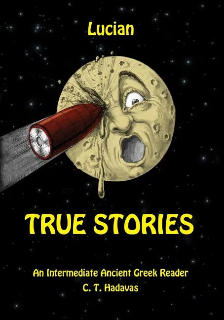 Lucian, True Stories: An Intermediate Ancient Greek Reader - Paperback