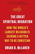 The Great Spiritual Migration: How the World's Largest Religion Is Seeking a Better Way to Be Christian - Paperback