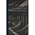 History of the Sewing Machine - Hardcover