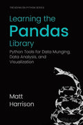 Learning the Pandas Library: Python Tools for Data Munging, Analysis, and Visual - Paperback