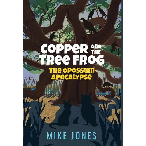 Copper and the Tree Frog: The Opossum Apocalypse - Hardcover