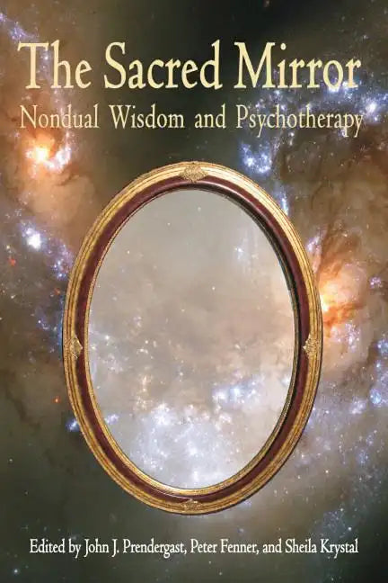 Sacred Mirror: Nondual Wisdom and Psychotherapy - Paperback