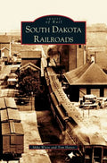 South Dakota Railroads - Hardcover