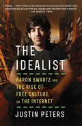 The Idealist: Aaron Swartz and the Rise of Free Culture on the Internet - Paperback