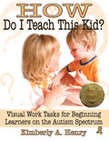 How Do I Teach This Kid?: Visual Work Tasks for Beginning Learners on the Autism Spectrum - Paperback