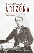 Raphael Pumpelly's Arizona: The Frontier Adventures of a Young Mining Engineer - Paperback