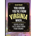 You Know You're From Virginia When... 100 Relatable Facts About Being From Virginia: Short Books, Perfect for Gifts - Paperback