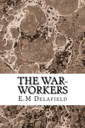 The War-Workers: (E.M Delafield Classics Collection) - Paperback
