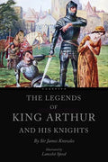 The Legends of King Arthur and his Knights - Paperback
