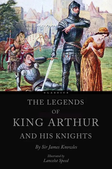 The Legends of King Arthur and his Knights - Paperback