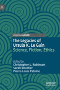 The Legacies of Ursula K. Le Guin: Science, Fiction, Ethics - Hardcover