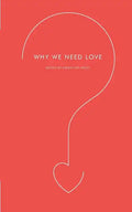 Why We Need Love - Paperback