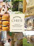 Mastering Cheese: Lessons for Connoisseurship from a Maître Fromager - Hardcover