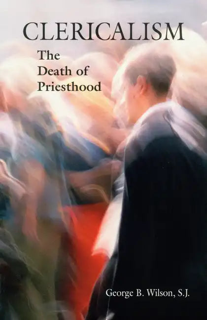 Clericalism: The Death of Priesthood - Paperback