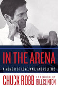In the Arena: A Memoir of Love, War, and Politics - Hardcover